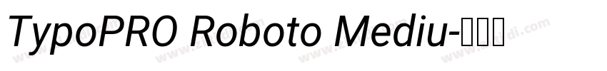 TypoPRO Roboto Mediu字体转换